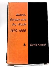 Britain, Europe and the World, 1870-1955