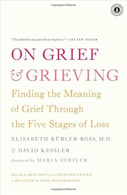 On Grief and Grieving: Finding the Meaning of Grief Through the Five Stages of Loss