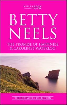 The Promise of Happiness: AND Caroline's Waterloo (Betty Neels: The Ultimate Collection)