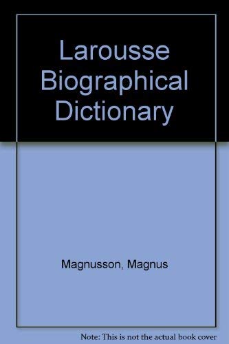 Larousse Biographical Dictionary by Magnus Magnusson