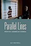 Guy Westwell, "Parallel Lines: Post-9/11 American Cinema" (Wallflower Press, 2014)