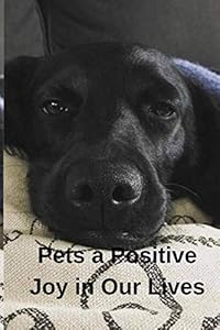 Pets A Positive Joy in Our Lives