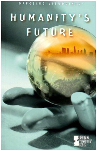 Humanity's Future (Opposing Viewpoints) by Louise I Gerdes