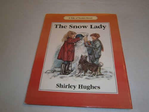 The Snow Lady: A Tale of Trotter Street by Shirley Hughes
