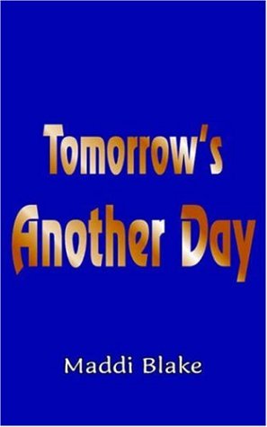 Tomorrow's Another Day by Maddi Blake
