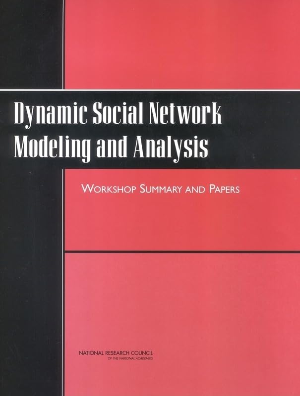 Dynamic Social Network Modeling and Analysis: Workshop Summary and Papers by National Research Council