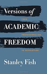 Versions of Academic Freedom: From Professionalism to Revolution