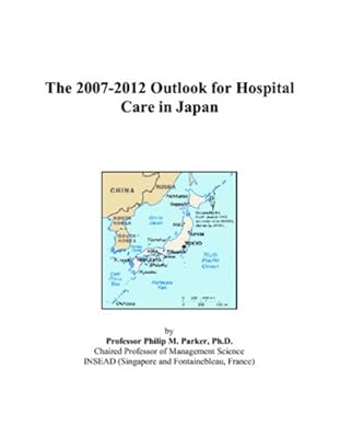 The 2007-2012 Outlook for Hospital Care in Japan