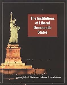 The Institutions of Liberal Democratic States by Munroe Eagles