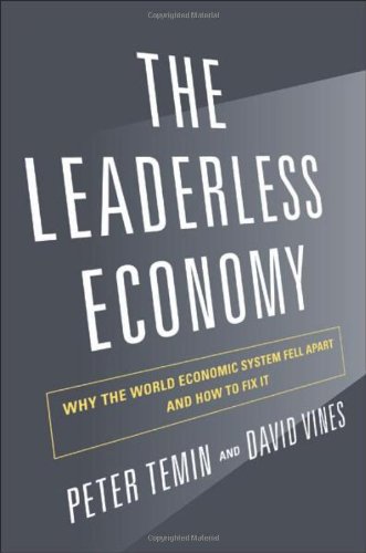 The Leaderless Economy: Why the World Economic System Fell Apart and How to Fix It by David Vines
