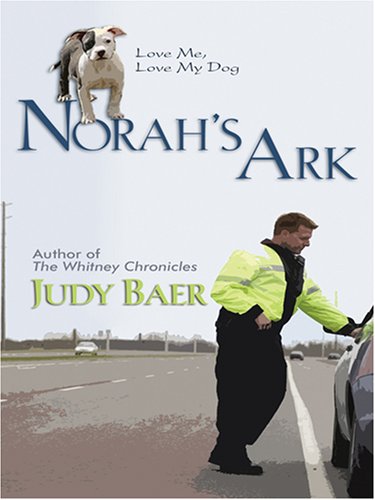 Norah's Ark: Love Me, Love My Dog #2 (Life, Faith & Getting It Right #14) (Steeple Hill Cafe) by Judy Baer