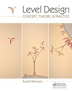 Level Design: Concept, Theory, and Practice by Rudolf Kremers
