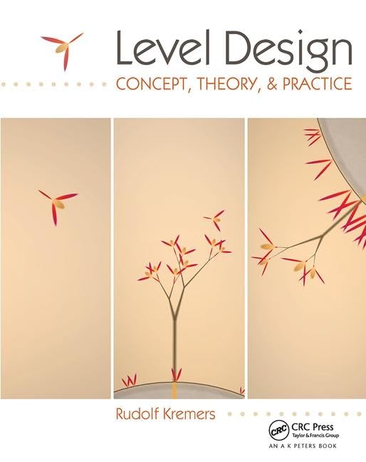 Level Design: Concept, Theory, and Practice by Rudolf Kremers