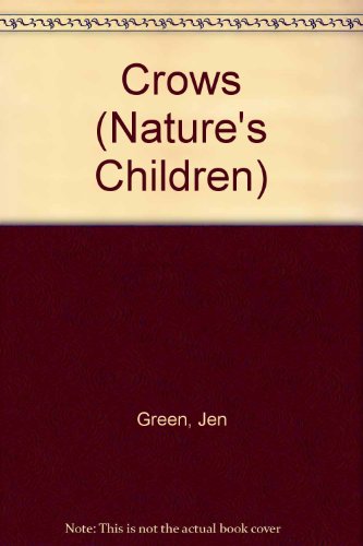 Crows (Nature's Children) by Jen Green