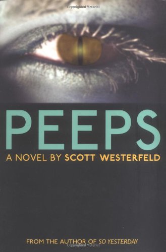 Peeps (Bccb Blue Ribbon Fiction Books (Awards)) by Scott Westerfeld