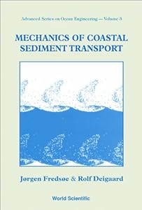 Mechanics Of Coastal Sediment Transport (Advanced Series On Ocean Engineering Book 3) by Jørgen Fredsøe