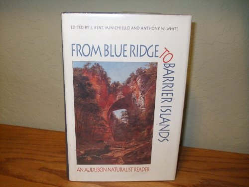 From Blue Ridge to Barrier Islands: An Audubon Naturalist Reader by Professor J. Kent Minichiello