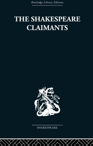 The Shakespeare Claimants: A Critical Survey of the Four Principal Theories concerning the Authorship of the Shakespearean Plays by H. N Gibson
