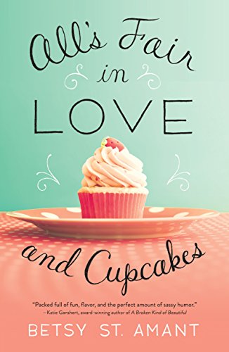 All's Fair in Love and Cupcakes by Betsy St. Amant