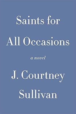 Saints for All Occasions: A novel