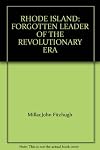 Rhode Island Forgotten Leader of the Revolutionary Era