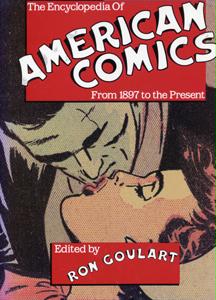 The Encyclopedia of American Comics: From 1897 to the Present by Ron Goulart