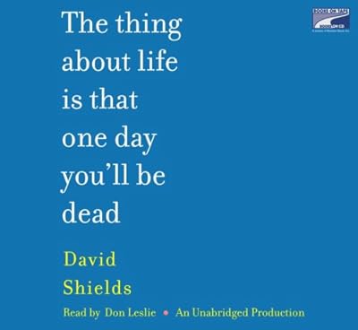 The Thing About Life Is That One Day You'll Be Dead
