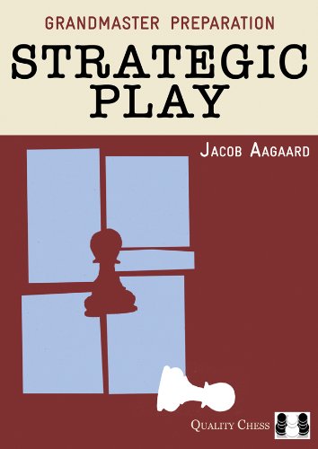 Grandmaster Preparation: Strategic Play by Jacob Aagaard