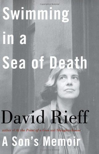 Swimming in a Sea of Death: A Son's Memoir by David Rieff
