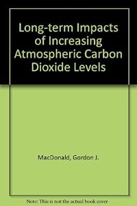 The Long Term Impacts of Increasing Atmospheric Carbon Dioxide Levels