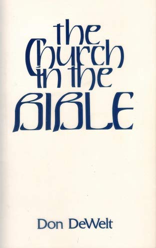 Church in the Bible (Bible Study Textbook Series) by Don Dewelt