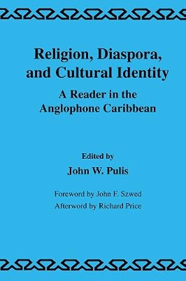 Religion, Diaspora and Cultural Identity: A Reader in the Anglophone Caribbean