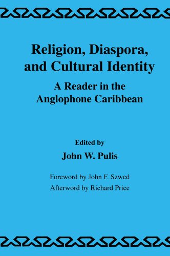 Religion, Diaspora and Cultural Identity: A Reader in the Anglophone Caribbean by J.W. Pulis