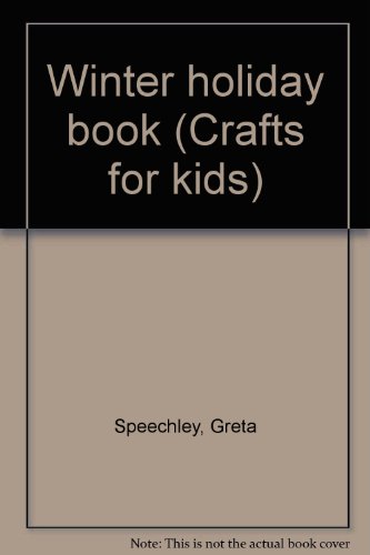 Winter holiday book (Crafts for kids) by Greta Speechley