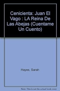 Cenicienta: Juan El Vago : LA Reina De Las Abejas (Cuentame UN Cuento)