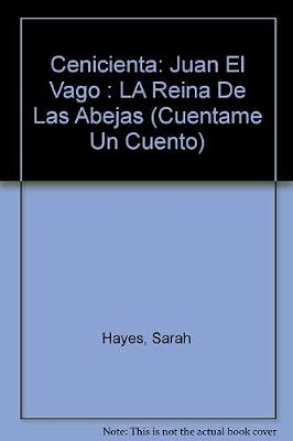 Cenicienta: Juan El Vago : LA Reina De Las Abejas (Cuentame UN Cuento)
