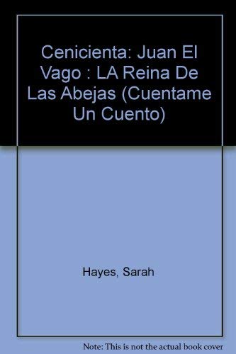 Cenicienta: Juan El Vago : LA Reina De Las Abejas (Cuentame UN Cuento) by Sarah Hayes