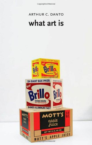 What Art Is by Arthur C. Danto