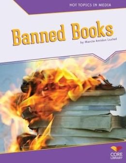 Banned Books (Hot Topics in Media) by Marcia Amidon Lusted