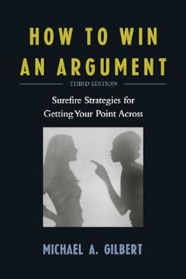 How to Win an Argument: Surefire Strategies for Getting Your Point Across