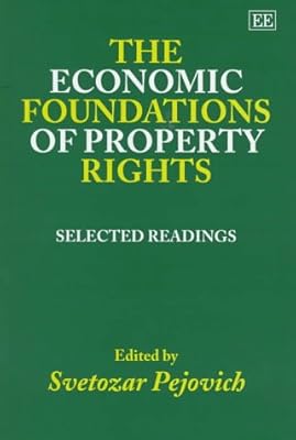The Economic Foundations of Property Rights: Selected Readings