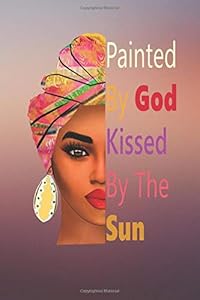 Painted By God, Kissed By The Sun: 30 Day Affirmation Journal by Tiffany Ingram