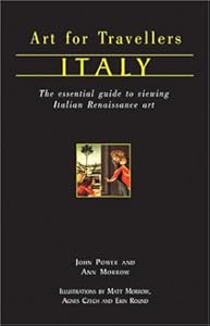 Italy: The Essential Guide to Viewing Italian Renaissance Art (Art for Travellers)