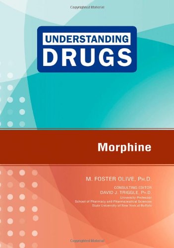 Morphine (Understanding Drugs) by M. Foster Olive