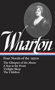 Four novels of the 1920s : the glimpses of the moon/ a son at the front / twilight sleep / the... children.