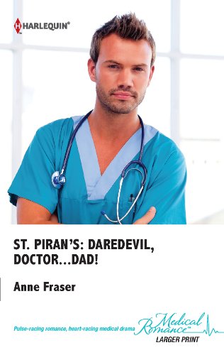 St. Piran's: Daredevil, Doctor...Dad! (St. Piran's Hospital) by Anne Fraser