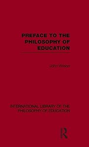 Preface to the philosophy of education (International Library of the Philosophy of Education Volume 24) (International Library of the Philosophy of Education, 24)