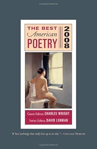 The Best American Poetry 2008: Series Editor David Lehman, Guest Editor Charles Wright