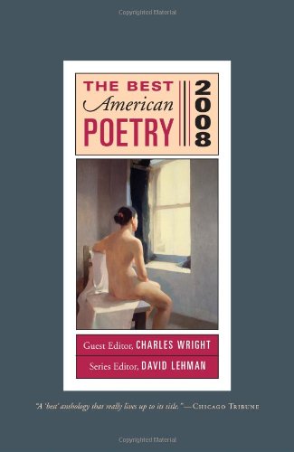 The Best American Poetry 2008: Series Editor David Lehman, Guest Editor Charles Wright by David Lehman