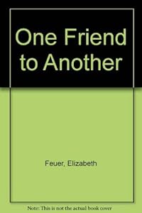 One Friend to Another by Elizabeth Feuer